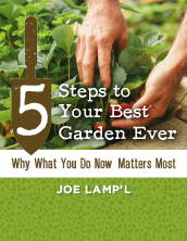 5 Steps to your Best Garden Ever: Why What you do now Matters Most